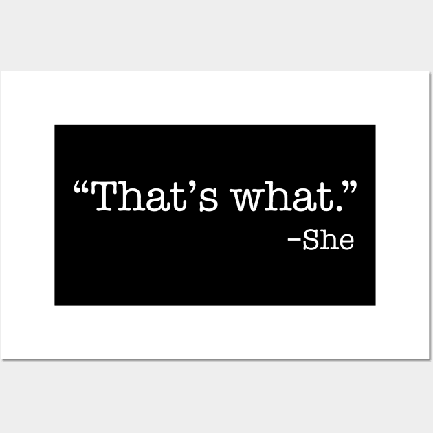 Thats what she said Wall Art by creativegraphics247